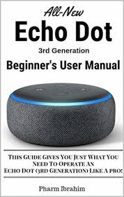 But before you start using the echo dot and all of the best alexa skills, you'll need to set it up first. All New Echo Dot 3rd Generation Beginner S User Manual This Guide Gives You Just What You Need To Operate An Echo Dot 3rd Generation Like A Pro By Pharm Ibrahim