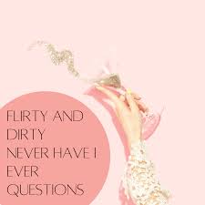 Its hotter than sayings dirty. 100 Dirty Never Have I Ever Questions Pairedlife