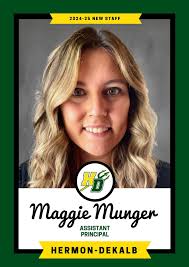 As we kick off the school year, we are introducing new faculty and staff  who have recently joined our Hermon-DeKalb family! Margaret "Maggie" Munger  is excited to be our new Assistant Principal!