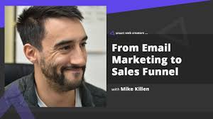 Email Marketing transition into Sales Funnel world with Mike Killen
