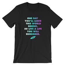 One that will make you proud of yourself. Avicii Rip One Day Leave This World Behind T Shirt