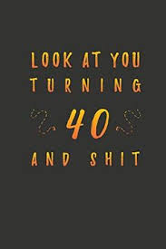 Looking for the ideal men turning 40 gifts? Libro Look At You Turning 40 And Shit 40 Years Old Gifts 40th Birthday Funny Gift For Men And Women Fun Practical And Classy Alternative To A Card Libro En Ingles Birthday