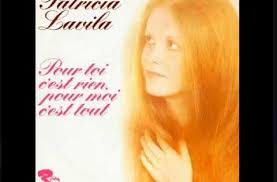 Patricia Lavila Pour Toi C Est Rien Pour Moi C Est Tout 1974 Chansons Francaises Chanson Lemarchal