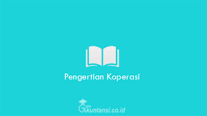 Pengertian Koperasi Jenis Jenis Tujuan Beserta Fungsi Lengkap
