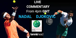 Djokovic defeated nadal in all 6 matches they playe. Live Commentary Rafael Nadal Vs Novak Djokovic Italian Open