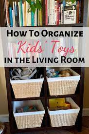 The Best Way To Keep Your House Organized With A Toddler Living Room Toy Storage Toy Organization Living Room Living Room Organization