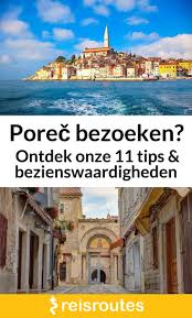 Porec Bezoeken Reisgids Met 11 Bezienswaardigheden Tips Reizen Kroatie Kroatie Vakantie Reizen
