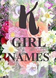 What are good k names? English Girl Names Starting With K