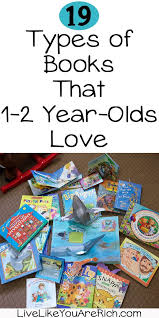 Types Of Books That One To Two Year Olds Love Live Like You Are Rich Types Of Books Toddler Books Parenting Classes