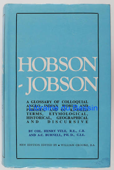 Hobson-Jobson A glossary of colloquial anglo-indian words and phrases, and of kindred terms, etymological, historical, geographical and discursive by Col. Henry Yule A. C. Burnell: Bon Couverture souple (1984) | Librairie du