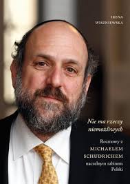 Nie ma rzeczy niemożliwych. Rozmowy z Michaelem Schudrichem, naczelnym  rabinem Polski