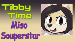 Tibby Time - Miso_Souperstar - YouTube