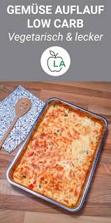 Pikanter Low Carb Gemuseauflauf Zum Abnehmen Leckeres Rezept Rezepte Wenig Kalorien Leckere Low Carb Rezepte Lecker