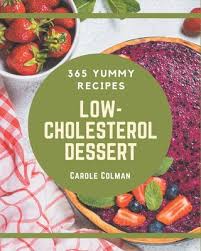 The classic french dessert gets a low carb makeover in this recipe. 365 Yummy Low Cholesterol Dessert Recipes Yummy Low Cholesterol Dessert Cookbook Your Best Friend Forever Paperback The Book Stall