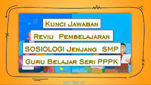 Tipe soal pada akm sangat berbeda dengan soal pada ujian nasional atau ujian sekolah pada umumnnya. Soal Jawaban Reviu Pembelajaran Mapel Sosiologi Seri Pppk Sinau Thewe Com