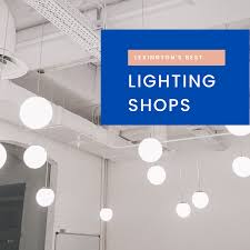 From hampton bay patio furniture to lighting our team will get you in and out. Looking To Upgrade Your Lighting In Lexington Ky Kim Soper Realtor Brings You The Best Shops For Lighting In Lexington