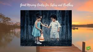 19 good morning messages for wife. Good Morning Quotes For My Sister And Brother