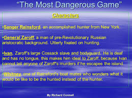 Check out our detailed character descriptions. The Most Dangerous Game By Richard Connell The Most Dangerous Game By Richard Connell Characters Sanger Rainsford An Accomplished Hunter From New Ppt Download