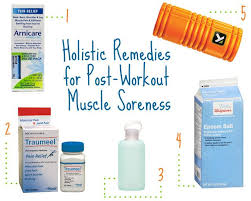 Holistic Remedies For Post Workout Muscle Soreness Holistic Remedies Post Workout Sore Muscles