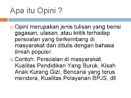 Penulis diutamakan menulis opini tentang bidang yang dikuasai agar kelayakan tulisan tersebut bisa diakui masyarakat. Menulis Opini Artikel Ilmiah Populer Apa Itu Opini