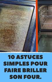 10 Astuces Simples Pour Faire Briller Son Four Astuce Nettoyage Four Nettoyant Pour Four Fait Maison Nettoyage Four