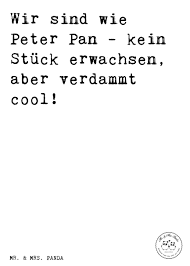 Spruch Wir Sind Wie Peter Pan Kein Stuck Erwachsen Aber Verdammt Cool Spruche Zitat Zitat Witzige Spruche Gedanken Zitate Zitate Uber Das Weitermachen