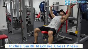 Make sure the bar lines up with the top of your chest. Exercise Database Chest3 Incline Smith Machine Chest Press Jase Stuart The Better Body Coach