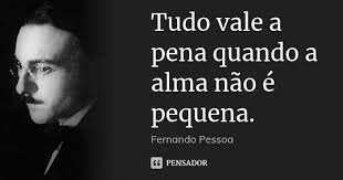 Tudo Vale A Pena Quando A Alma Nao E Fernando Pessoa