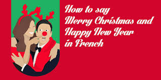 How To Greet Merry Christmas And Happy New Year In French