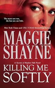 Killing Me Softly (Secrets of Shadow Falls, 1): Shayne, Maggie:  9780778327936: Amazon.com: Books