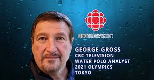 Collegiate Water Polo Association Hall of Fame Member/Announcer George Gross,  Jr., Selected as Analyst for CBC Sports' Tokyo Olympics Water Polo Coverage 