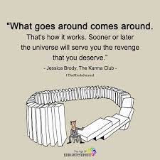 What Goes Around Comes Around Karma Quotes Inspirational Quotes Life Quotes