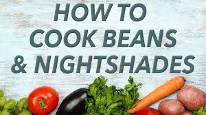 How To Cook Beans And Nightshades And Shield Yourself From Lectins Too