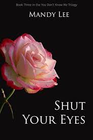 Goodreads Shut Your Eyes You Don T Know Me 3 By Mandy Lee Reviews Discussion Bookclubs Lists Mandy Lee Books To Read For Women Book Club Books