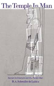 The Temple in Man: Sacred Architecture and the Perfect Man by R.A.  Schwaller de Lubicz