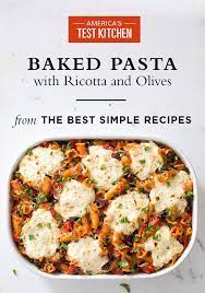 Baked Pasta With Ricotta And Olives From The Best Simple Recipes Easy Meals Flavorful Recipes Pasta Dishes
