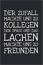 Hier gibt es ein paar anregungen dafür. Der Zufall Machte Uns Zu Kollegen Freunde Journal Notizbuch Geschenk Amazon De Tagebucher Spruche Bucher