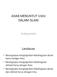Bahkan imam malik rahimahullah pernah berkata pada orang quraisy, تعلم الأدب قبل أن تتعلم العلم. Adab Menuntut Ilmu