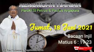 Renungan harian katolik kalender liturgi rabu 30 juni 2021. Renungan Harian Katolik 18 Juni 2021 Renungan Harian Minggu 20 Juni 2021 Youtube Laksanakan Segera Bila Anda Tidak Ingin Kesempatan Dari Tuhan Itu Sama Sekali Berlalu Dari Anda