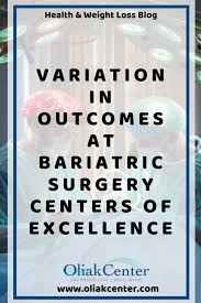 Variation In Outcomes At Bariatric Surgery Centers Of Excellence Bariatric Surgery Bariatric Surgery Center