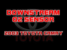 2003 Toyota Camry 2 4 Replacing The Downstream O2 Or Oxygen Sensor