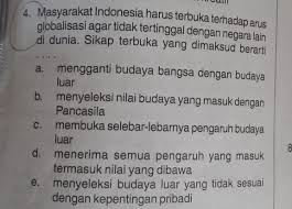 Masyarakat Indonesia Harus Terbuka Terhadap Arus Globalisasi Agar Tidak Tertinggal Dengan Negara Brainly Co Id