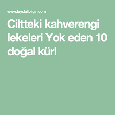 Ciltteki Kahverengi Lekeleri Yok Eden 10 Dogal Kur Dogal Cilt Bakimi Kahverengi