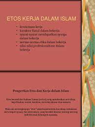 Maka bekerja untuk memperoleh harta dalam. Etos Kerja Dalam Islam