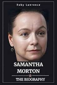 Samantha Morton: The Biography: 9798334063983: Lawrence, Ruby: Books