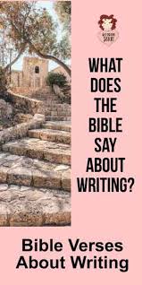 This section summarizes the narrative, as found in c. Bible Verses About Writing What Does The Bible Say About Writing