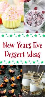 New Years Eve Dessert Ideas Nye Desserts New Year S Desserts New Years Eve Dessert