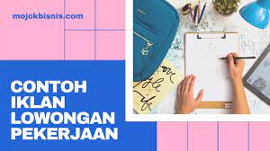 Contoh Iklan Lowongan Pekerjaan Yang Menarik Mojokbisnis Com