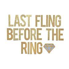 Last fling before the ring quotes. Bachelorette Party Banner Last Fling Before The Ring Bachelorette Part Bachelorette Party Banners Awesome Bachelorette Party Bachelorette Party Destinations