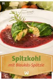 Wir In Bayern Rezepte Spitzkohl Gefullt Mit Blaukasspatzle Br De Spitzkohl Spatzle Rezepte